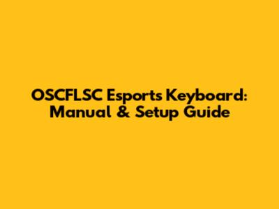 OSCFLSC Esports Keyboard: Manual & Setup Guide