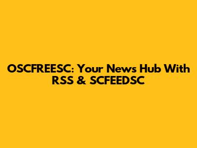 OSCFREESC: Your News Hub With RSS & SCFEEDSC