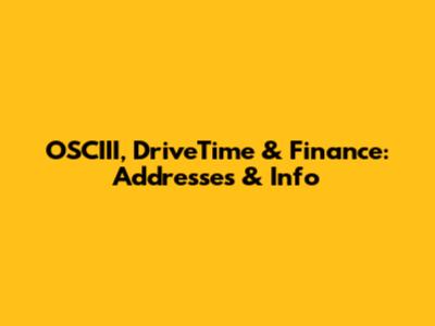 OSCIII, DriveTime & Finance: Addresses & Info