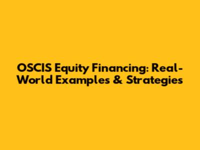 OSCIS Equity Financing: Real-World Examples & Strategies
