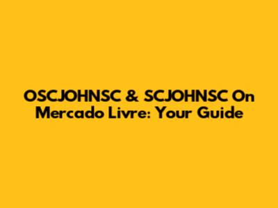 OSCJOHNSC & SCJOHNSC On Mercado Livre: Your Guide