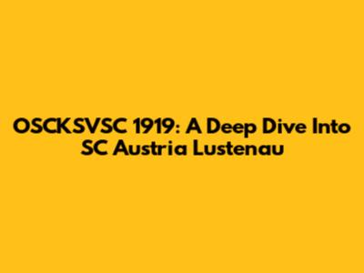 OSCKSVSC 1919: A Deep Dive Into SC Austria Lustenau