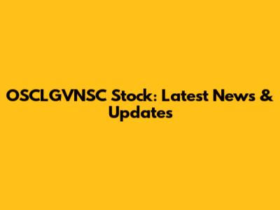 OSCLGVNSC Stock: Latest News & Updates