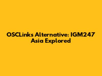 OSCLinks Alternative: IGM247 Asia Explored