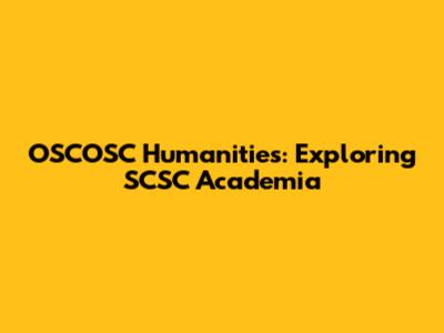 OSCOSC Humanities: Exploring SCSC Academia