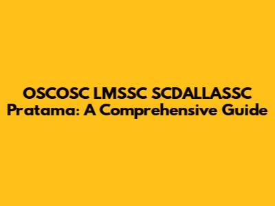 OSCOSC LMSSC SCDALLASSC Pratama: A Comprehensive Guide