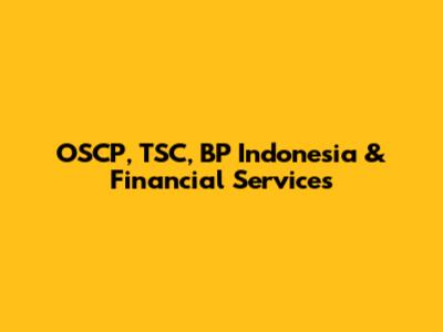 OSCP, TSC, BP Indonesia & Financial Services