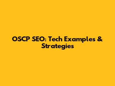 OSCP SEO: Tech Examples & Strategies