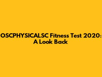 OSCPHYSICALSC Fitness Test 2020: A Look Back