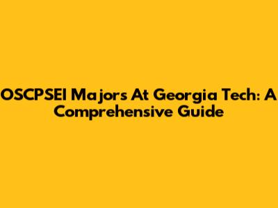 OSCPSEI Majors At Georgia Tech: A Comprehensive Guide