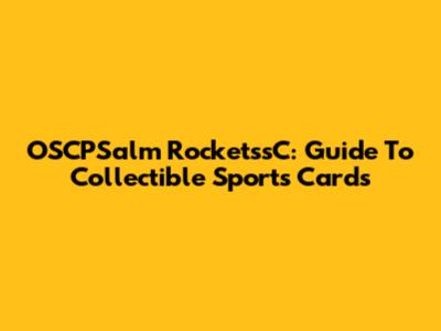 OSCPSalm RocketssC: Guide To Collectible Sports Cards