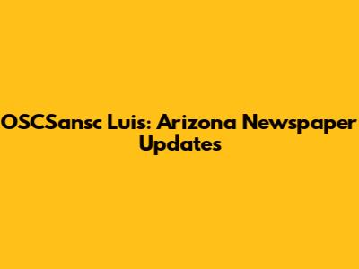 OSCSansc Luis: Arizona Newspaper Updates