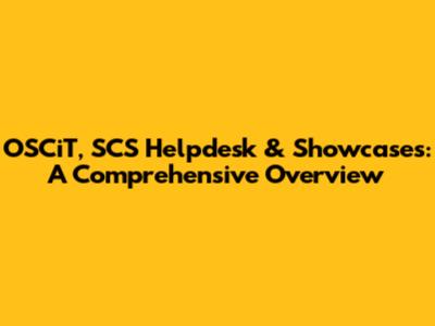 OSCiT, SCS Helpdesk & Showcases: A Comprehensive Overview