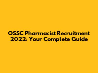 OSSC Pharmacist Recruitment 2022: Your Complete Guide