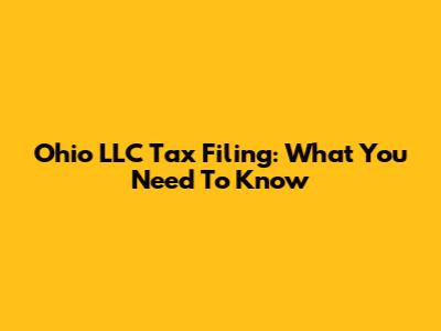 Ohio LLC Tax Filing: What You Need To Know