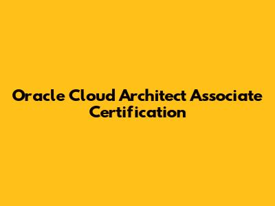 Oracle Cloud Architect Associate Certification