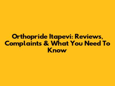 Orthopride Itapevi: Reviews, Complaints & What You Need To Know