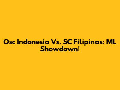 Osc Indonesia Vs. SC Filipinas: ML Showdown!
