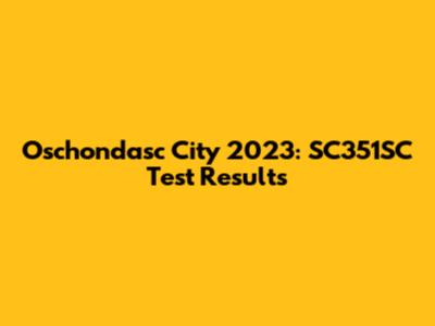 Oschondasc City 2023: SC351SC Test Results