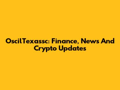 OscilTexassc: Finance, News And Crypto Updates