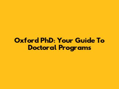 Oxford PhD: Your Guide To Doctoral Programs