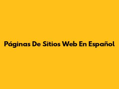 Páginas De Sitios Web En Español