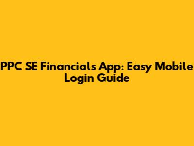 PPC SE Financials App: Easy Mobile Login Guide