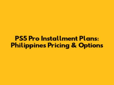 PS5 Pro Installment Plans: Philippines Pricing & Options