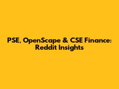 PSE, OpenScape & CSE Finance: Reddit Insights