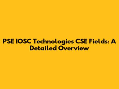 PSE IOSC Technologies CSE Fields: A Detailed Overview