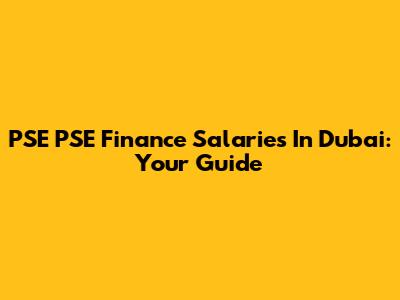 PSE PSE Finance Salaries In Dubai: Your Guide