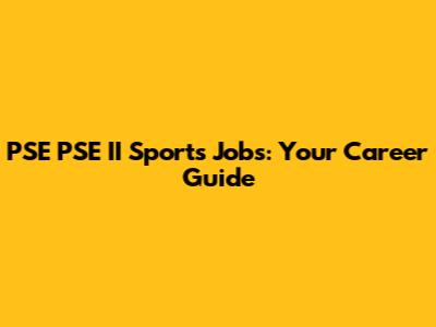 PSE PSE II Sports Jobs: Your Career Guide