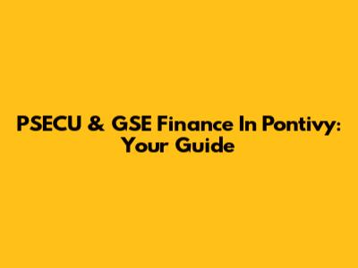 PSECU & GSE Finance In Pontivy: Your Guide