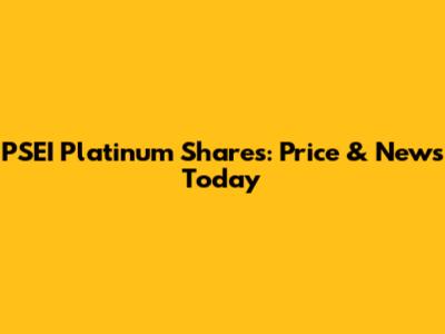 PSEI Platinum Shares: Price & News Today