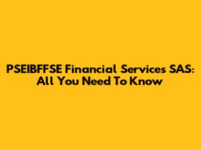 PSEIBFFSE Financial Services SAS: All You Need To Know