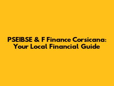 PSEIBSE & F Finance Corsicana: Your Local Financial Guide