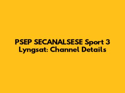 PSEP SECANALSESE Sport 3 Lyngsat: Channel Details