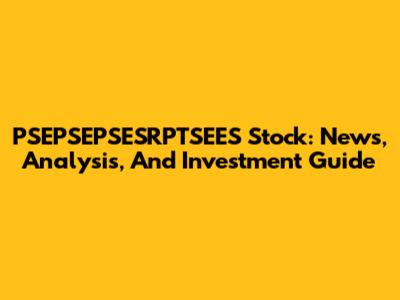 PSEPSEPSESRPTSEES Stock: News, Analysis, And Investment Guide