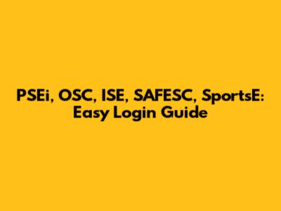 PSEi, OSC, ISE, SAFESC, SportsE: Easy Login Guide