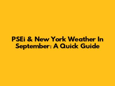 PSEi & New York Weather In September: A Quick Guide