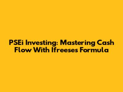PSEi Investing: Mastering Cash Flow With Ifreese's Formula