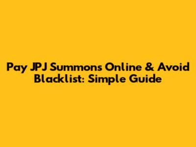 Pay JPJ Summons Online & Avoid Blacklist: Simple Guide