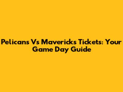Pelicans Vs Mavericks Tickets: Your Game Day Guide