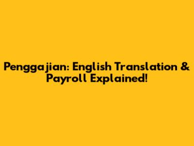 Penggajian: English Translation & Payroll Explained!