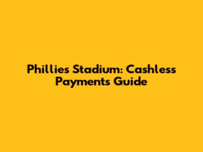 Phillies Stadium: Cashless Payments Guide