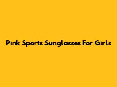 Pink Sports Sunglasses For Girls