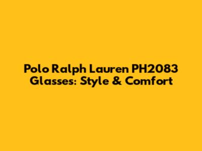Polo Ralph Lauren PH2083 Glasses: Style & Comfort