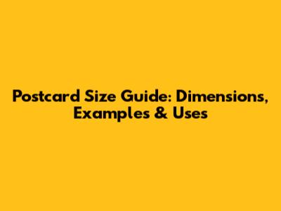 Postcard Size Guide: Dimensions, Examples & Uses
