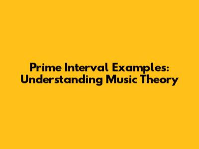 Prime Interval Examples: Understanding Music Theory