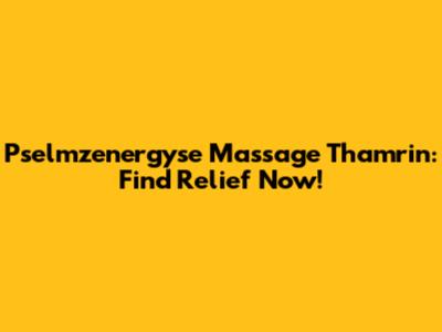 Pselmzenergyse Massage Thamrin: Find Relief Now!